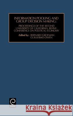 Information Pooling and Group Decision Making: Proceedings of the Second University of California, Irvine, Conference on Political Economy Bernard Grofman, Guillermo Owen 9780892326099
