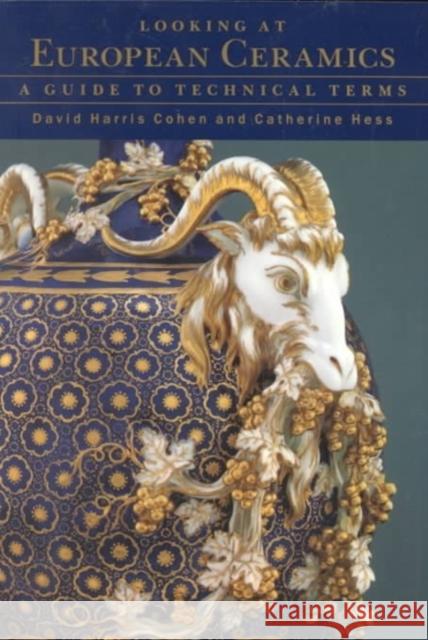 Looking at European Ceramics: A Guide to Technical Terms David Harris Cohen Catherine Hess 9780892362165