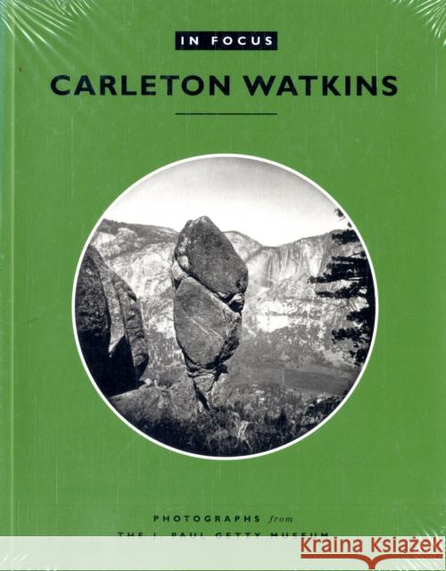 In Focus: Carleton E. Watkins: Photographs from the J. Paul Getty Museum J Paul Getty Museum                      Carleton E. Watkins 9780892363995