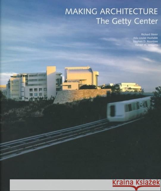 Making Architecture: The Getty Center Rountree Huxtable Meier 9780892364633 J. Paul Getty Trust Publications
