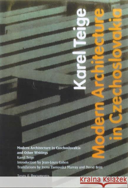 Modern Architecture in Czechoslavia and Other Writings Karel Tiege Jean-Louis Cohen Irena Murray 9780892365968