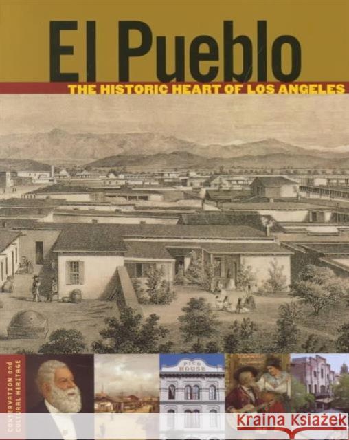 El Pueblo: The Historic Heart of Los Angeles Jean Bruce Poole Tevvy Ball 9780892366620 J. Paul Getty Trust Publications