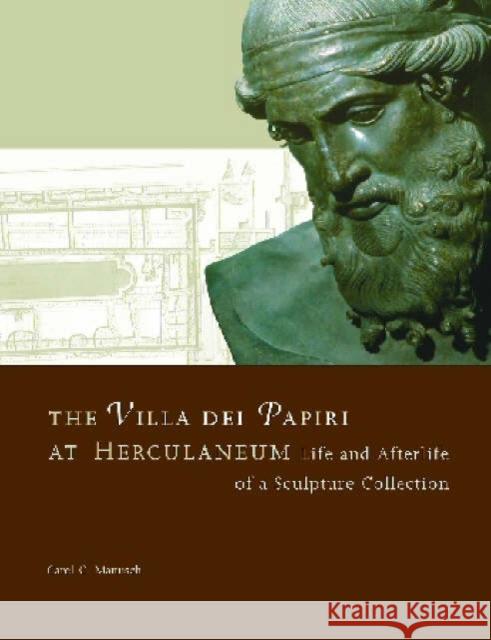 The Villa Dei Papiri at Herculaneum: Life and Afterlife of a Sculpture Collection Carol C. Mattusch Henry Lie 9780892367221 Getty Trust Publications: J. Paul Getty Museu