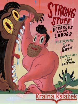 Strong Stuff: Herakles and His Labors John Harris Gary Baseman 9780892367849 J. Paul Getty Museum