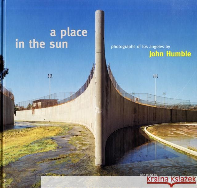 A Place in the Sun: Photographs of Los Angeles by John Humble Humble, John 9780892368815 J. Paul Getty Trust Publications