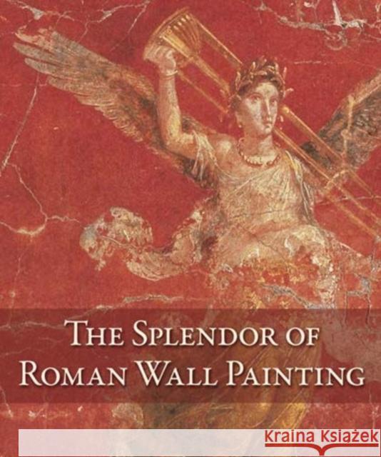The Splendor of Roman Wall Painting Umberto Pappalardo 9780892369584 Getty Publications
