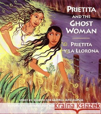 Prietita and the Ghost Woman Gloria E. Anzaldua Maya Christina Gonzalez 9780892391677 Children's Book Press (CA)