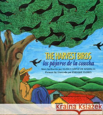 The Harvest Birds / Los Pájaros de la Cosecha Lopez De Mariscal, Blanca 9780892391691