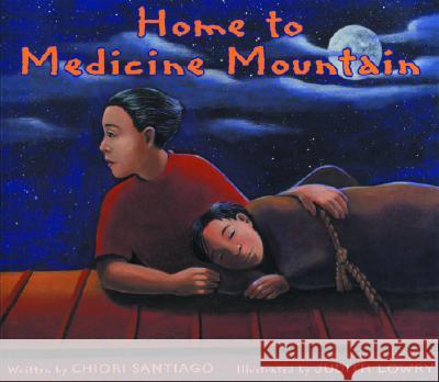 Home to Medicine Mountain Chiori Santiago C. Santiago Judith Lowry 9780892391769 Children's Book Press (CA)