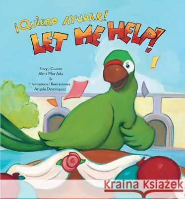 Let Me Help! / ¡quiero Ayudar! Ada, Alma Flor 9780892392391 Children's Book Press (CA)