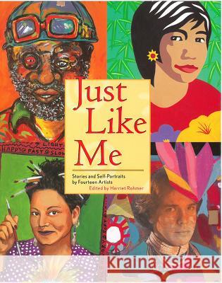 Just Like Me: Stories and Self-Portraits by Fourteen Artists Harriet Rohmer 9780892392773 Children's Book Press (CA)