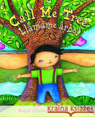 Call Me Tree / Llámame Árbol Gonzalez, Maya Christina 9780892392940 Connections Book Publishing