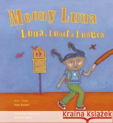 Moony Luna / Luna, Lunita Lunera Argueta, Jorge 9780892393060