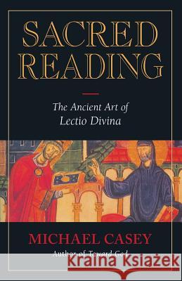 Sacred Reading: The Ancient Art of Lectio Divina Casey, Michael 9780892438914