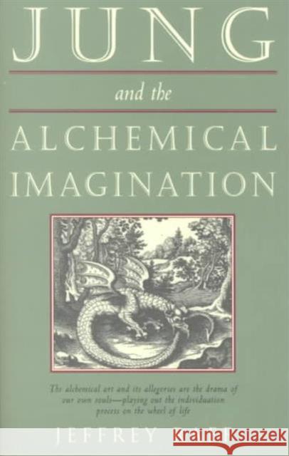 Jung & the Alchemical Imagination Raff, Jeffrey 9780892540457 Nicolas-Hays