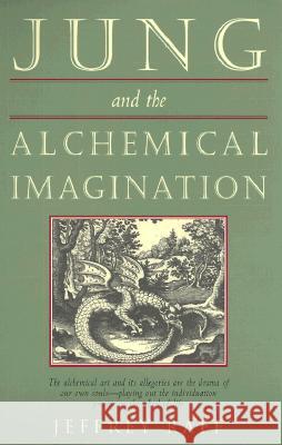 Jung and the Alchemical Imagination Jeffrey Raff 9780892540457 Nicolas-Hays