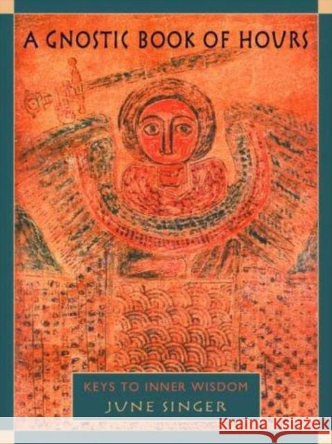 A Gnostic Book of Hours: Keys to Inner Wisdom Singer, June 9780892540679 Nicolas-Hays