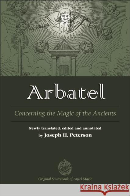 Arbatel: Concerning the Magic of the Ancients Peterson, Joseph 9780892541522 Ibis Press
