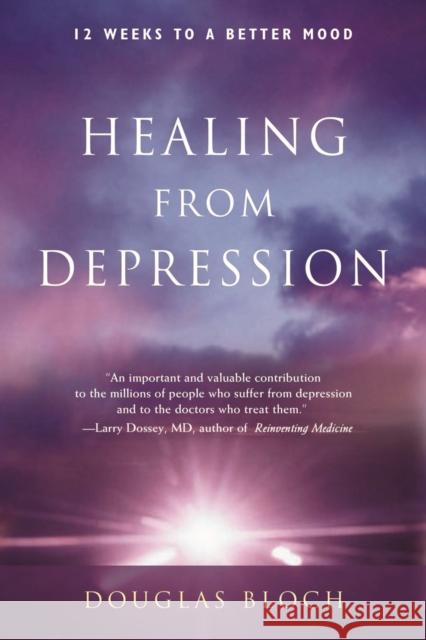 Healing from Depression: 12 Weeks to a Better Mood Bloch Ma, Douglas 9780892541553 Nicolas-Hays