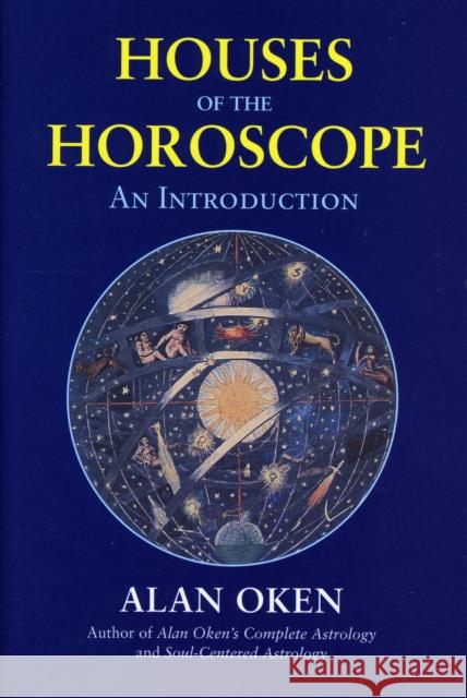 Houses of the Horoscopes: An Introduction Alan Oken 9780892541560 Ibis Press