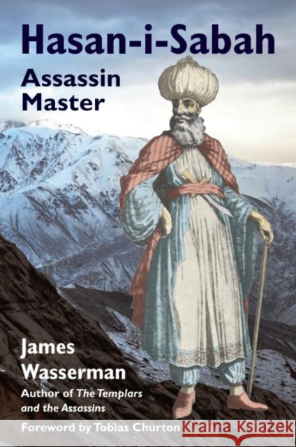 Hasan-I-Sabah: Assassin Master James Wasserman Tobias Churton 9780892541942 Ibis Press