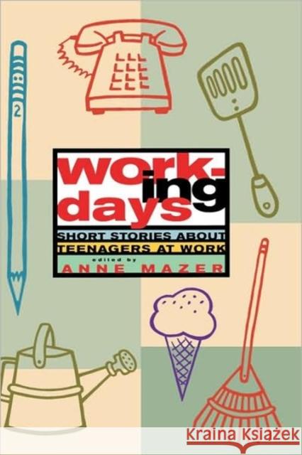 Working Days: Short Stories about Teenagers at Work Mazer, Anne 9780892552238 Persea Books