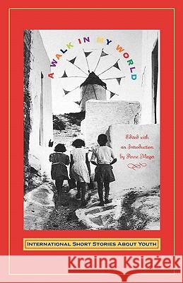 Walk in My World: International Short Stories about Youth Anne Mazer 9780892552375 George Braziller