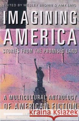 Imagining America: Stories from the Promised Land Wesley Brown Amy Ling 9780892552771 Persea Books