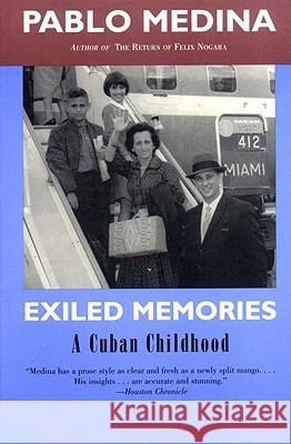 Exiled Memories: A Cuban Childhood Pablo Medina 9780892552801 Persea Books