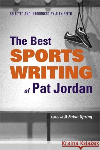 The Best Sports Writing of Pat Jordan Pat Jordan Alex Belth 9780892553396 Persea Books