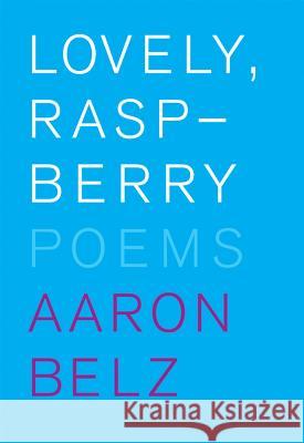 Lovely, Raspberry Aaron Belz 9780892553594