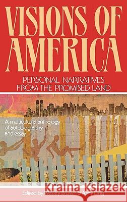 Visions of America: Personal Narratives from the Promised Land Wesley Brown Amy Ling 9780892553785