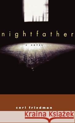 Nightfather Carl Friedman Arnold And Erica Pomerans 9780892554072 Persea Books