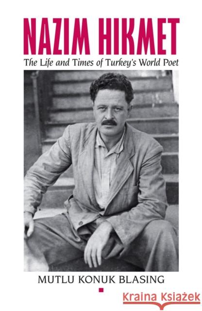 Nâzim Hikmet: The Life and Times of Turkey's World Poet Konuk Blasing, Mutlu 9780892554171