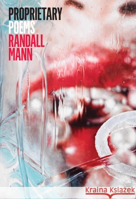 Proprietary: Poems Randall Mann 9780892554812 Persea Books
