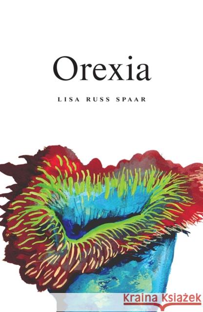 Orexia: Poems Lisa Russ Spaar 9780892554904 Persea Books