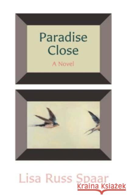 Paradise Close Lisa Russ Spaar 9780892555512 Persea Books