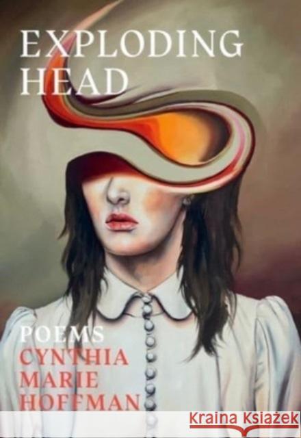 Exploding Head Cynthia Marie Hoffman 9780892555772 Persea Books Inc