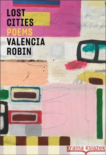 Lost Cities: Poetry Valencia Robin 9780892556151 Persea Books