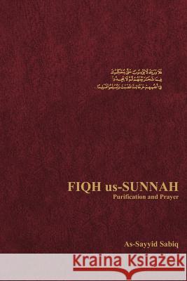 Fiqh Us-Sunnah Purification and Prayer Sabiq, As-Sayyid 9780892590605 American Trust Publications,U.S.