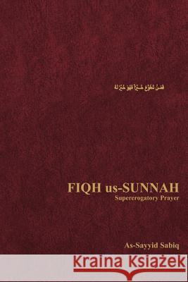 Fiqh Us-Sunnah: Supererogatory Prayer Sabiq, As-Sayyid 9780892590773