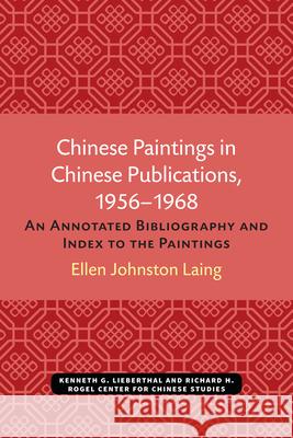 Chinese Paintings in Chinese Publications, 1956-1968: An Annotated Bibliography and Index to the Paintingsvolume 6 Laing, Ellen 9780892640065