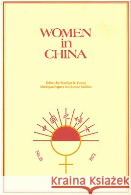 Women in China: Studies in Social Change and Feminismvolume 15 Young, Marilyn 9780892640157 Center for Chinese Studies Publications
