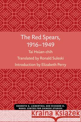 The Red Spears, 1916-1949: Volume 54 Tai, Hsuan-Chi 9780892640591 Centre for Chinese Studies Publications