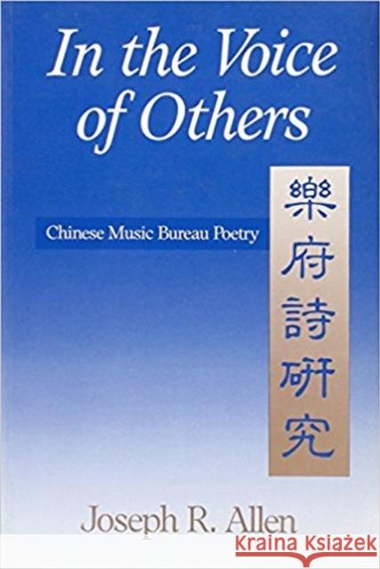 In the Voice of Others: Chinese Music Bureau Poetryvolume 63 Allen, Joseph 9780892640973