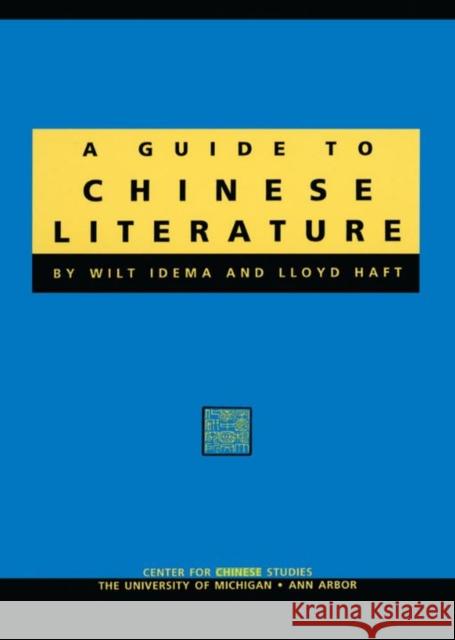 A Guide to Chinese Literature: Volume 74 Idema, Wilt 9780892641239