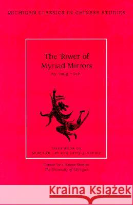 The Tower of Myriad Mirrors: A Supplement to Journey to the West Tung, Yueh 9780892641420 Center for Chinese Studies Publications