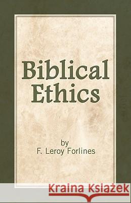 Biblical Ethics: Ethics for Happier Living Forlines, LeRoy 9780892650149