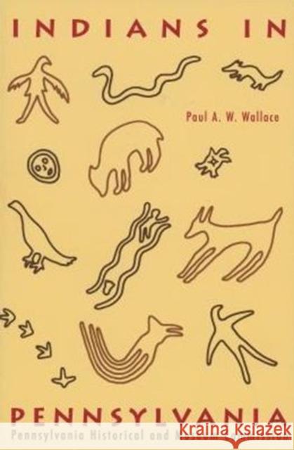 Indians in Pennsylvania Paul A. Wallace William Rohrbeck William A. Hunter 9780892710171 Pennsylvania Historical & Museum Commission