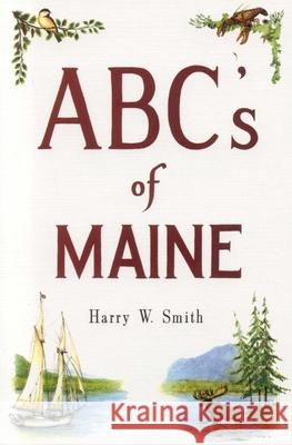 Abc's of Maine Smith, Harry 9780892720705 Down East Books